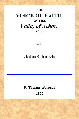 [Gutenberg 58616] • The Voice of Faith in the Valley of Achor: Vol. 1 [of 2] / being a series of letters to several friends on religious subjects